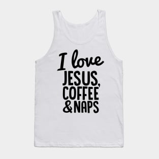 I Love Jesus, Coffee and Naps Tank Top